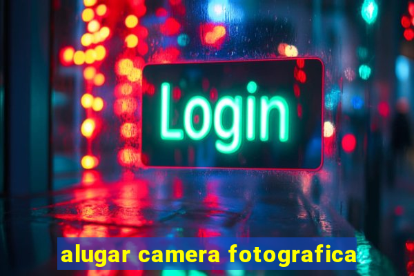 alugar camera fotografica